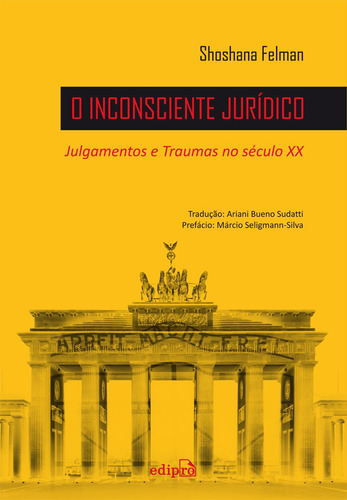 O Inconsciente Jurídico: Julgamentos E Traumas No Século X, De Felman, Shoshana. Editora Edipro, Capa Mole Em Português