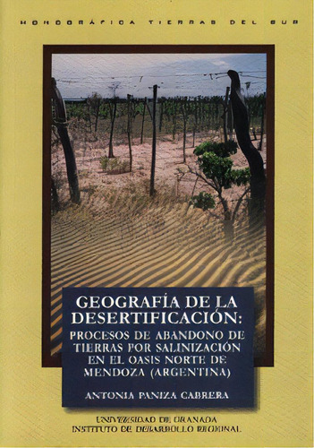 Geografãâa De La Desertificaciãâ³n: Procesos De Abandono De Tierras Por Salinizaciãâ³n En El ..., De Paniza Cabrera, A. Editorial Universidad De Granada En Español