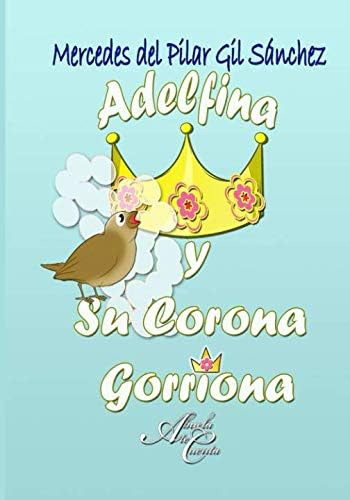 Libro: Adelfina Y Su Corona Gorriona (spanish Edition)