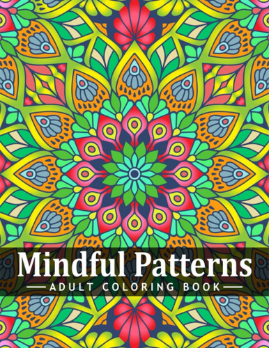 Livro: Padrões Conscientes: Livro De Colorir Para Adultos: