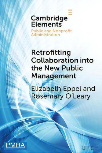 Retrofitting Collaboration Into The New Public Management : Evidence From New Zealand, De Elizabeth Eppel. Cambridge Elements, Vol. 1. Editorial Cambridge University Press, Tapa Blanda En Inglés