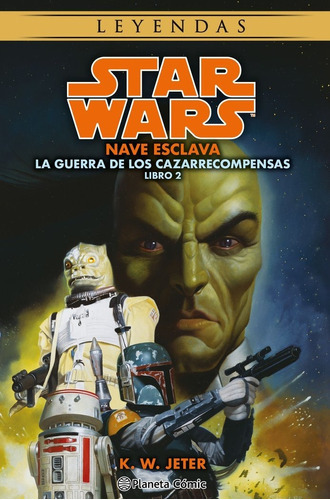 Star Wars Las Guerras De Los Cazarrecompensas Nã⺠2/3 Nave Esclava (novela), De Jeter, K.w.. Editorial Planeta Comic, Tapa Blanda En Español