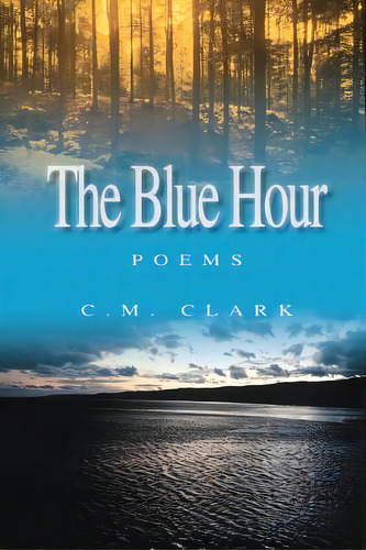 The Blue Hour, De Clark, C. M.. Editorial Three Stars Pr, Tapa Blanda En Inglés