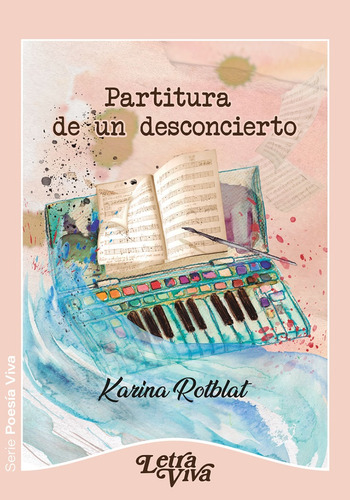 Partitura De Un Desconcierto, De Rotblat Karina. N/a, Vol. Volumen Unico. Editorial Letra Viva, Tapa Blanda, Edición 1 En Español
