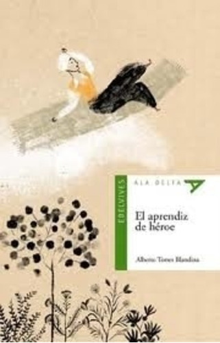 El aprendiz de heroe, de Torres Blandina Alberto. Editorial Edelvives en español, 2010