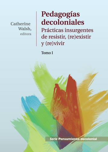 Libro Pedagogías Decoloniales - Tomo 1 - Catherine Walsh