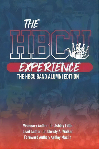 The Hbcu Experience : The Hbcu Band Alumni Edition, De Christy A Walker. Editorial Hbcu Experience Movement, Llc, Tapa Blanda En Inglés