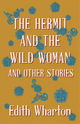 The Hermit And The Wild Woman, And Other Stories, De Wharton, Edith. Editorial Read Books, Tapa Blanda En Inglés