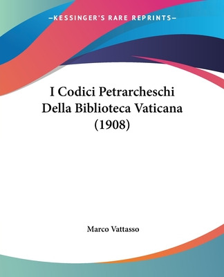 Libro I Codici Petrarcheschi Della Biblioteca Vaticana (1...