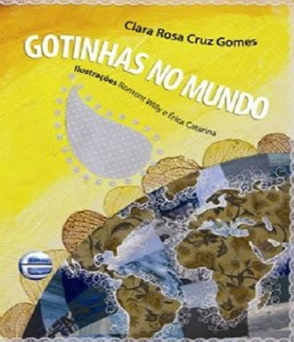 Gotinhas No Mundo: Gotinhas No Mundo, De Gomes, Clara Rosa Cruz. Editora Elementar, Capa Mole Em Português