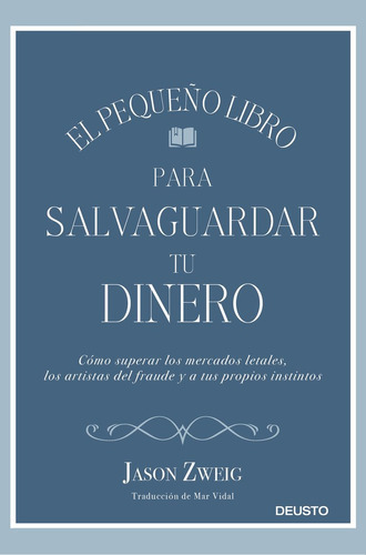 El Pequeãâ±o Libro Para Salvaguardar Tu Dinero, De Zweig, Jason. Editorial Deusto, Tapa Dura En Español