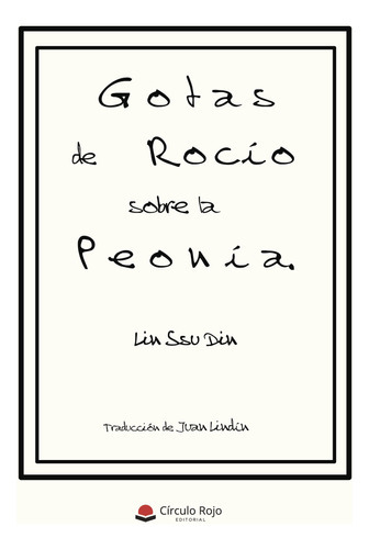 Gotas De Rocío Sobre La Peonía, De Ssu Din , Lin.. Grupo Editorial Círculo Rojo Sl, Tapa Blanda, Edición 1.0 En Español, 2017