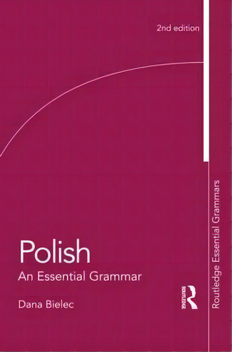 Polish: An Essential Grammar, De Dana Bielec. Editorial Taylor Francis Ltd, Tapa Blanda En Inglés