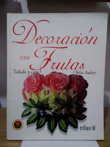 Decoración Con Frutas, Tallado Y Corte, Ofelia Audry [cun] 