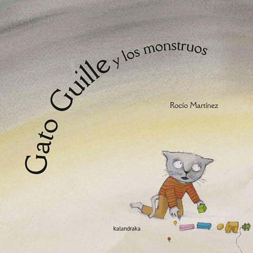 Libro: Gato Guille Y Los Monstruos. Martinez, Rocio. Kalandr