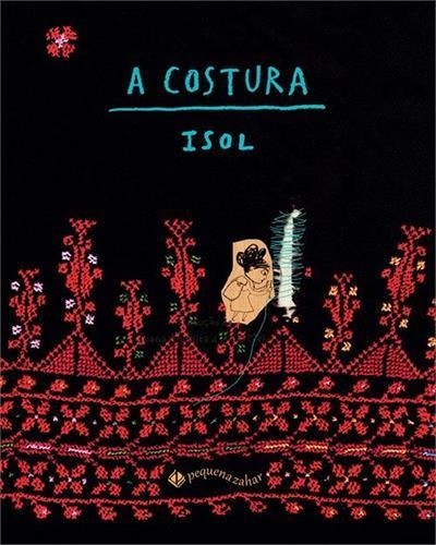 A Costura - 1ªed.(2023), De Isol. Editora Pequena Zahar, Capa Mole, Edição 1 Em Português, 2023