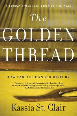 Libro The Golden Thread : How Fabric Changed History - Ka...