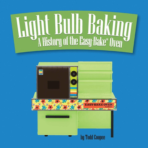 Libro Light Bulb Baking: A History Of The Easy-bake Oven