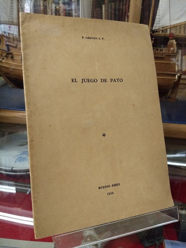 El Juego Del Pato - P. Grenon S. P. - Ed. Buenos Aires 1956