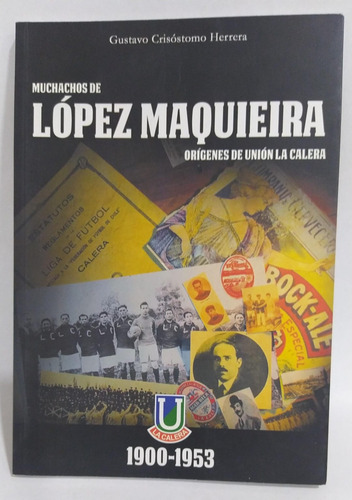 Muchachos López Maqueira / Orígenes De Unión La Calera
