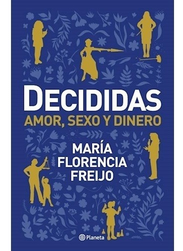 Decididas - Maria Florencia Freijo Y Guido  Indij 