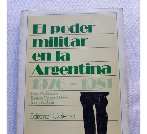 El Poder Militar En La Argentina (1976-1981) - Galerna 1983