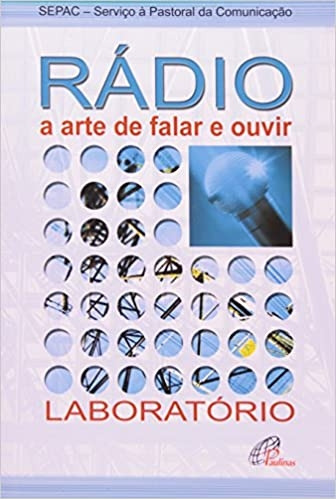 Livro Rádio - A Arte De Falar E Ouvir - Laboratório - Editora Paulinas [2003]