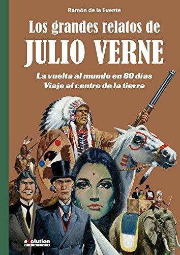 Los Grandes Relatos De Julio Verne 1. La Vuelta Al Mundo En 