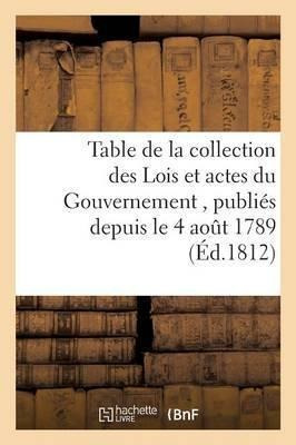 Table De La Collection Des Lois Et Actes Du Gouvernement,...