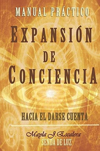 Libro : Expansion De Conciencia Manual Practico - J....