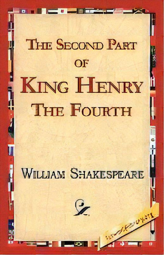 The Second Part Of King Henry Iv, De William Shakespeare. Editorial 1st World Publishing, Tapa Blanda En Inglés