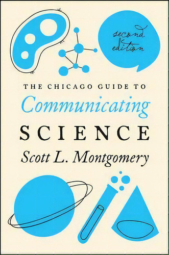 Chicago Guide To Communicating Science, De Scott L. Montgomery. Editorial University Chicago Press, Tapa Blanda En Inglés