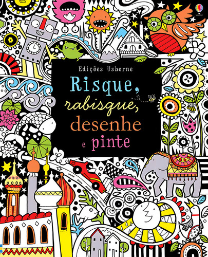 Risque, rabisque, desenhe e pinte, de Watt, Fiona. Editorial USBORNE, capa mole em português, 2016