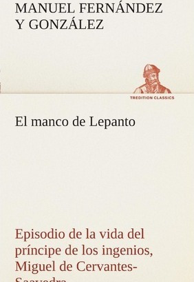 El Manco De Lepanto Episodio De La Vida Del Pr Ncipe De L...