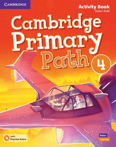 CAMBRIDGE PRIMARY PATH LEVEL 4-  ACTIVITY w/Practice Extra, de KIDD,  Helen. Editorial CAMBRIDGE UNIVERSITY PRESS en inglés