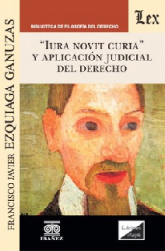 Iura Novit Curia Y Aplicación Judicial Del Derecho, De Ezquiaga Ganuzas, Francisco Javier. Editorial Ibañez En Español
