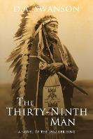 Libro The Thirty-ninth Man : A Novel Of The 1862 Uprising...