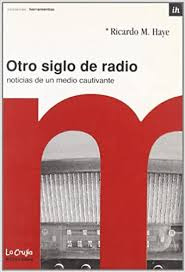 Otro Siglo De Radio   Noticias De Un Medio Cautivante