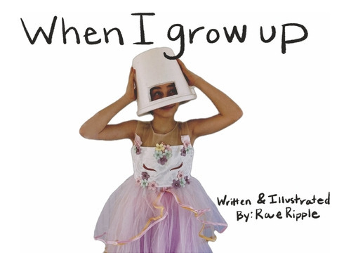 When I Grow Up, De Ripple, Rae. Editorial Bookbaby, Tapa Blanda En Inglés