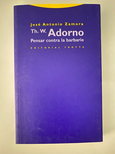 Th. W. Adorno.pensar Contra La Barbarie -josé Antonio Zamora