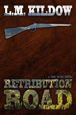 Retribution Road : A Tom Yates Novel - L M Kildow