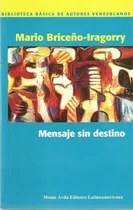 Comprar MENSAJE SIN DESTINO, de MARIO BRICEÑO IRAGORRY. Editorial Monte Ávila en español