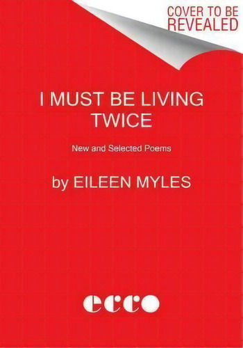 I Must Be Living Twice: New And Selected Poems, De Eileen Myles., Vol. 1. Editorial Ecco Press, Tapa Blanda En Inglés