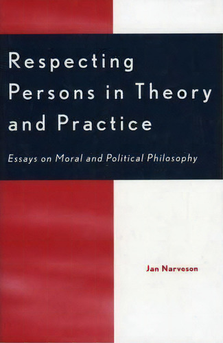 Respecting Persons In Theory And Practice, De Jan Narveson. Editorial Rowman Littlefield, Tapa Blanda En Inglés