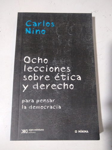 Ocho Lecciones Sobre Etica Carlos Nino Siglo Xxi 