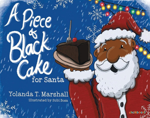 A Piece Of Black Cake For Santa, De Yolanda T Marshall. Editorial Chalkboard Publishing, Tapa Dura En Inglés