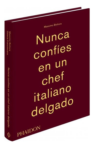 Nunca Confies En Un Chef Italiano Delgado - Massimo Bottura