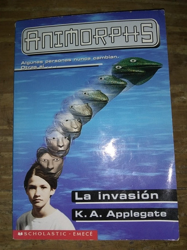 La Invasión - K. A. Applegate. Animorphs 1. Scholastic Emecé