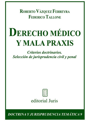 Derecho Médico Y Mala Praxis. Criterios Doctrinarios. Selecc