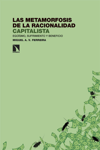 Metamorfosis De La Racionalidad Capitalista, Las, De V Ferreira,miguel A. Editorial Los Libros De La Catarata En Español, 2025